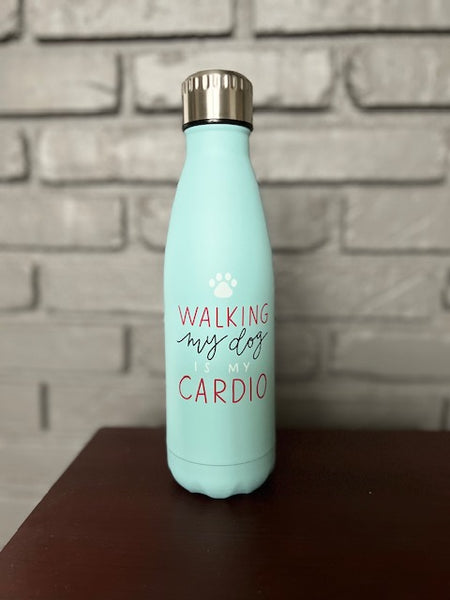 Walking My Dog Is My Cardio Water Bottle